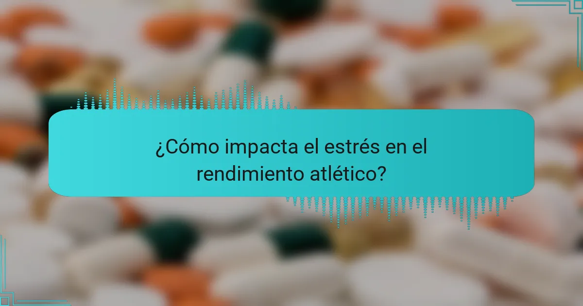 ¿Cómo impacta el estrés en el rendimiento atlético?