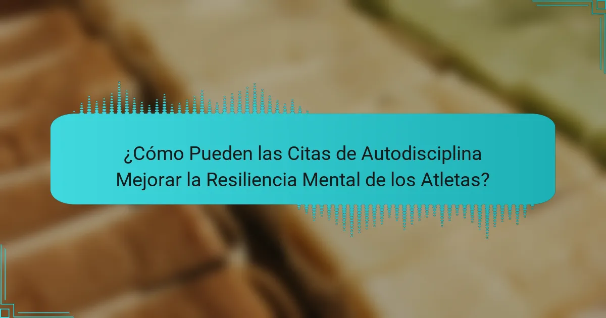 ¿Cómo Pueden las Citas de Autodisciplina Mejorar la Resiliencia Mental de los Atletas?