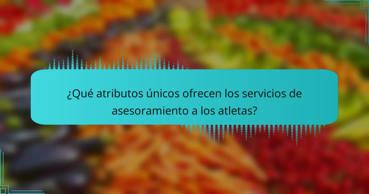 ¿Qué atributos únicos ofrecen los servicios de asesoramiento a los atletas?