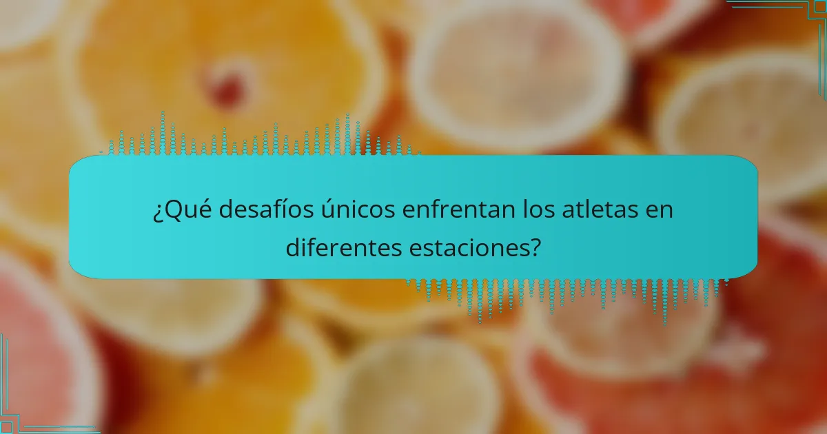 ¿Qué desafíos únicos enfrentan los atletas en diferentes estaciones?