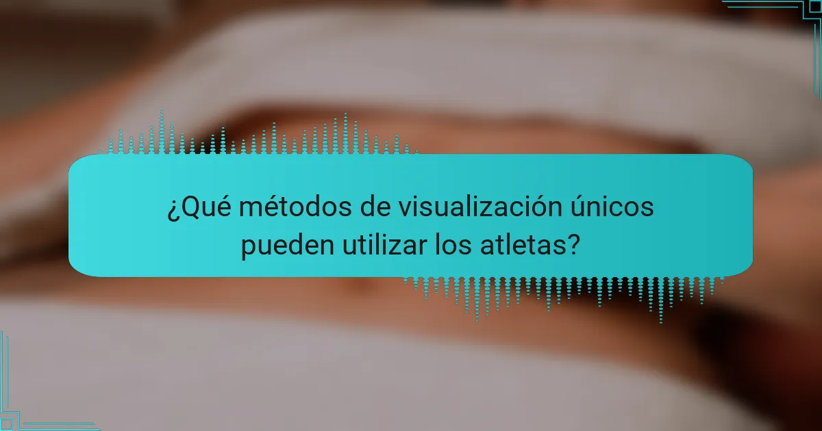 ¿Qué métodos de visualización únicos pueden utilizar los atletas?