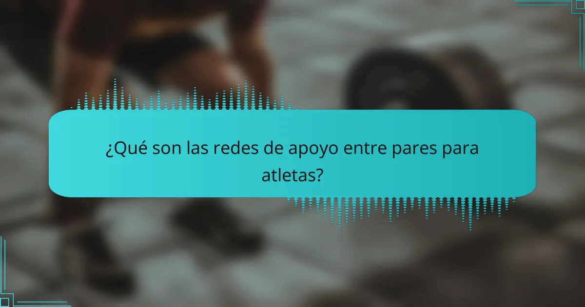 ¿Qué son las redes de apoyo entre pares para atletas?